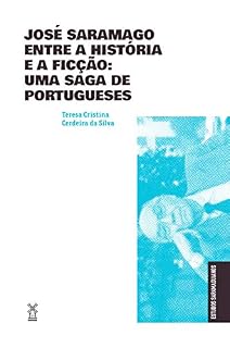 Livro José Saramago entre a história e a ficção: uma saga de portugueses