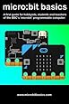 Micro:Bit Basics: A first guide for hobbyists, students and teachers of the BBC&rsquo;s 'microbit' programmable computer