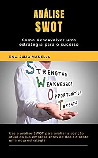 Livro Análise SWOT: Como desenvolver um plejamento estratégico de sucesso. (Série Estratégica de Excelência Empresarial: Dominando a Melhoria Contínua, Ciclo PDCA e Análise SWOT Livro 3)