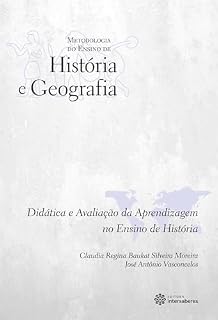 Livro Didática e Avaliação da Aprendizagem no Ensino de História (Coleção Metodologia do Ensino de História e Geografia)