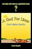 A God for Lions: World Religions Simplified by Lucien Gregoire