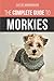 The Complete Guide to Morkies: Everything a new dog owner needs to know about the Maltese x Yorkie d by David Anderson