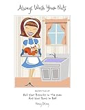 Always Wash Your Nuts: An Edition of Put Your Biscuits in the Oven and Your Buns in Bed by