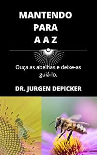Livro MANTENDO PARA A A Z: Ouça as abelhas e deixe-as guiá-lo.