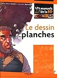 Le dessin des planches (Les manuels de la BD) (French Edition) by 