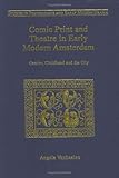 Image de Comic Print and Theatre in Early Modern Amsterdam: Gender, Childhood and the City (Studies in Performance and Early Modern Drama)