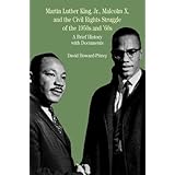 Martin Luther King, Jr., Malcolm X, and the Civil Rights Struggle of the 1950s and 1960s: A Brief History with Documents (Bed