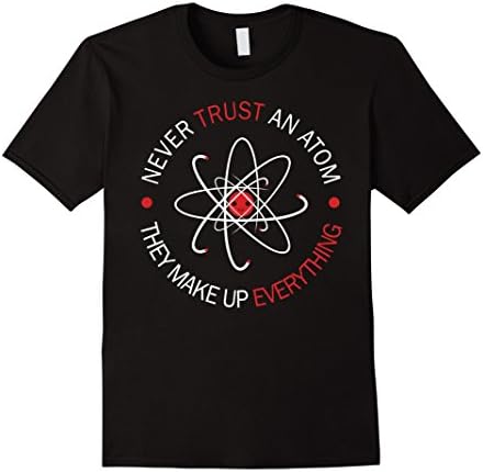 Men's Never Trust an Atom, they Make Up Everything T-shirt Large Black