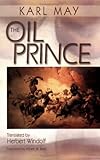 The Oil Prince by Karl Friedrich May, Herbert Windolf