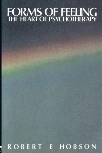 Forms of Feeling: The Heart of Psychotherapy