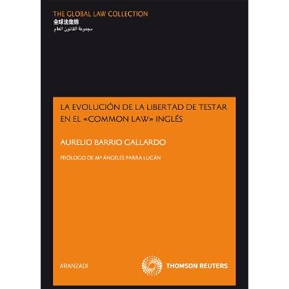 La evolución de la libertad de testar en el ?COMMON LAW? inglés (The Global Law Collection) La evolución de la libertad de testar en el ?COMMON LAW? inglés (The Global Law Collection)
