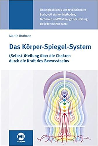 Das Korper Spiegel System Selbst Heilung Uber Die Chakren Durch Die Kraft Des Bewusstseins Amazon De Brofman Martin Bucher