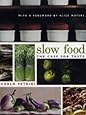 Slow Food: The Case for Taste (Arts and Traditions of the Table: Perspectives on Culinary History)