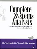 Complete Systems Analysis : The Workbook, the Textbook, the Answers, Robertson, James and Robertson, Suzanne, 0932633501