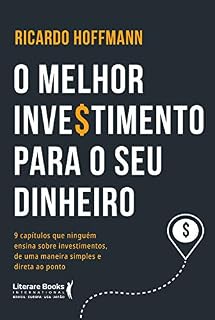 Livro O melhor investimento para seu dinheiro: 9 capítulos que ninguém ensina sobre investimentos, de uma maneira simples e direta ao ponto