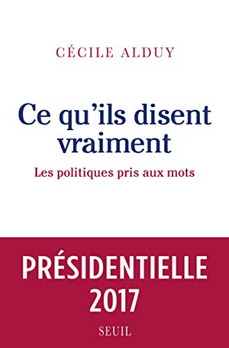 Ce qu'ils disent vraiment : Les politiques pris au mot by 