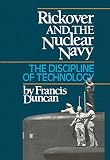 Rickover and the Nuclear Navy: The Discipline of Technology by