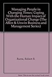 Image de Managing People in Changing Times: Coping With the Human Impact of Organizational Change (The Allen & Unwin Business and Management Series)