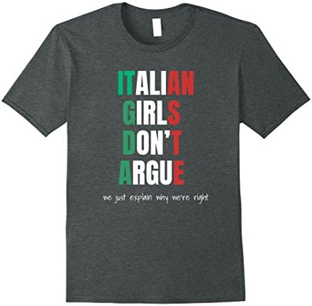 Mens Italian Girls Don't Argue, We Explain Why We're Right Shirt 3XL Dark Heather