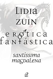 Livro Erótica Fantástica - Santíssima Magdalena