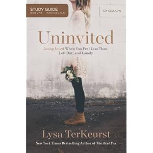 Uninvited: Living Loved When You Feel Less Than, Left Out, and Lonely, Study Guide