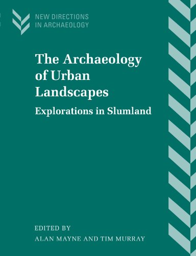 The Archaeology of Urban Landscapes: Explorations in Slumland (New Directions in Archaeology)