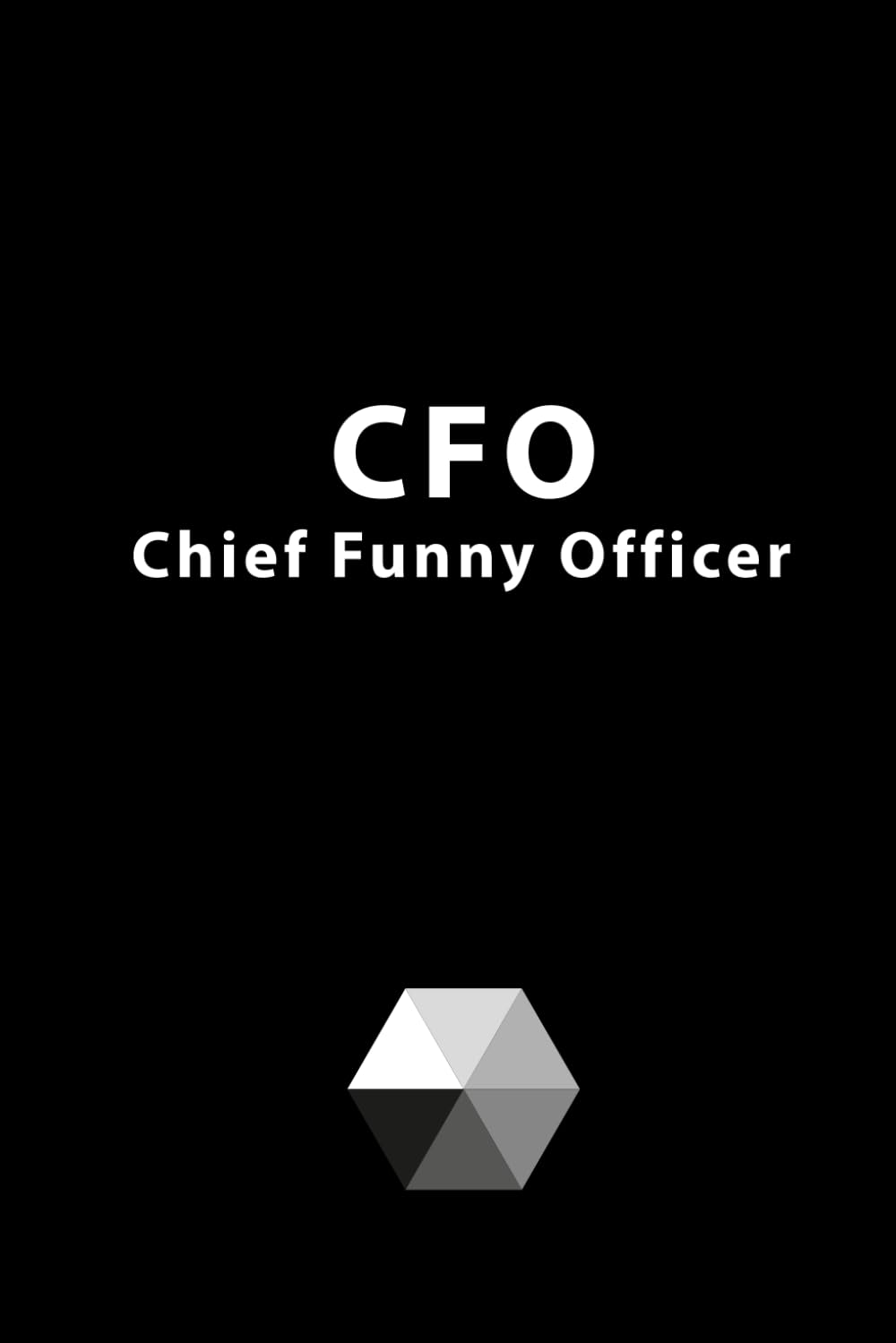 CFO Chief Funny Officer: 120 Page, 6"x9" Lined Notebook, Journal, Diary, Funniest Titles Ever, Elegant Black Cover