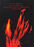 Death Rituals in South-East Scandinavia AD 800-1000 : Decolonizing the Viking Age, Svanberg, Fredrik, 9122020071