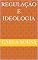 Livro Regulação e Ideologia