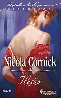 Livro Ilusão (Harlequin Rainhas do Romance Histórico Livro 6)