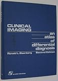 Clinical Imaging : An Atlas of Differential Diagnosis, Eisenberg, Ronald L., 0834202603