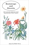 Bootstraps and Biscuits: 300 Wonderful Wild Food Recipes from the Hills of West Virginia by 