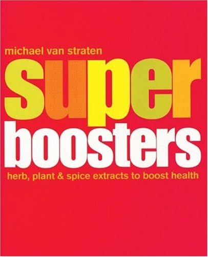 Super Boosters: Herb, Plant and Spice Extracts to Boost Health (Superfoods) Paperback – September 1, 2003