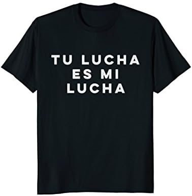 Dreamers Tu Lucha Es Mi Lucha Daca Shirt