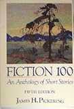 Fiction One Hundred : An Anthology of Short Stories, Pickering, James H., 0023955414