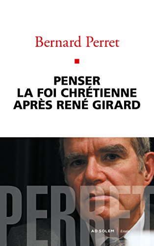 Penser la foi chrétienne après René Girard by 