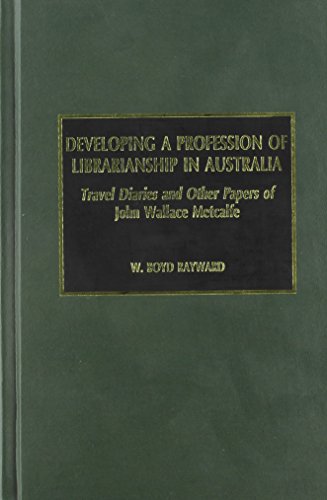 Developing a Profession of Librarianship in Australia by Boyd W. Rayward