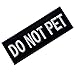 Do Not Pet Service Animal Vests/Harnesses Emblem Embroidered Fastener Hook & Loop Patch, 4 X 1.5 Inch