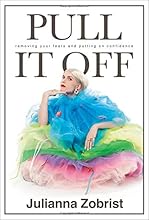 Pull It Off: Removing Your Fears and Putting On Confidence