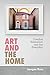 Art and the Home: Comfort, Alienation and the Everyday (International Library of Modern and Contempo by
