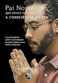 Livro Pai nosso que estais nos céus: a consciência-do-ser da produção do saber à sacralização da paternidade e seus efeitos psíquicos