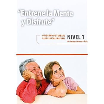 Entrene La Mente Y Disfrute 1. Cuaderno De Trabajo Para Personas Mayores (Atardecer) Entrene La Mente Y Disfrute 1. Cuaderno De Trabajo Para Personas Mayores (Atardecer)