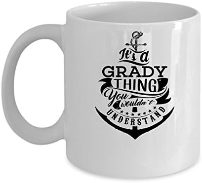 GRADY Coffee Mug - Personalized Name Mugs Gift for GRADY Him, Her, Adult - On Chritmas Day, Thank's Giving, Birthday - It's A GRADY Thing You Wouldn't Understand 11 Oz Funny White Mugs