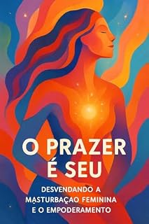 Livro Desvendando o poder feminino: Mulheres o conhecimento do corpo transforma