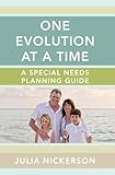 One Evolution at a Time: A Special Needs Planning Guide by Julia Nickerson