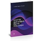 A curva que a água faz no meu corpo