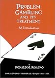 Problem Gambling and It Treatment : An Introduction, Pavalko, Ronald M., 0398072299