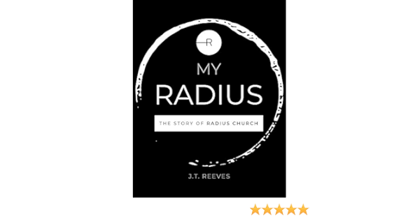 My Radius The Story Of Radius Church Kindle Edition By Reeves J T Religion Spirituality Kindle Ebooks Amazon Com