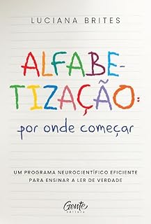 Livro Alfabetização: por onde começar?: Um método neurocientífico eficiente para ensinar a ler de verdade