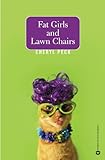 Fat Girls and Lawn Chairs by Cheryl Peck
